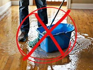 Do Not Overwet Hardwood Floors